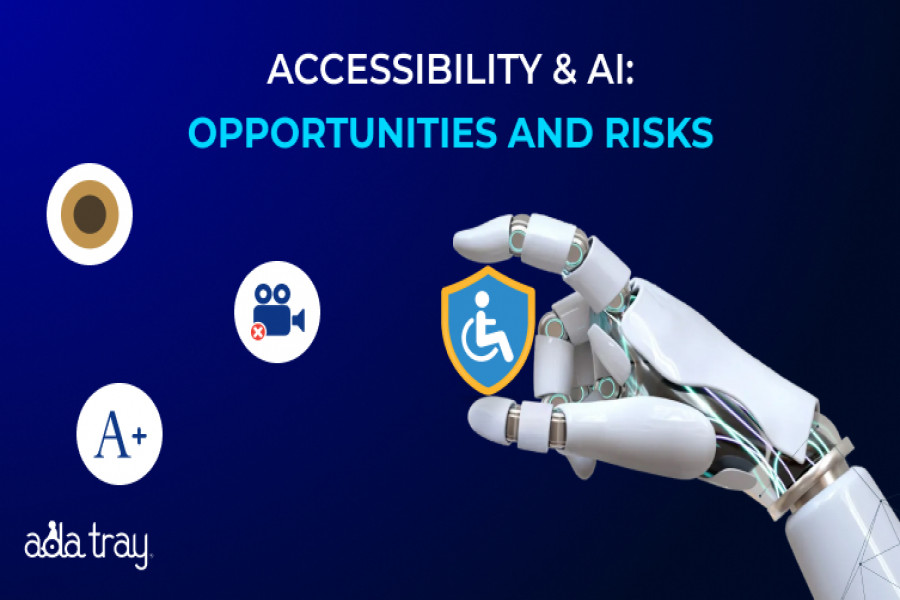 Accessibility & AI: Opportunities and Risks