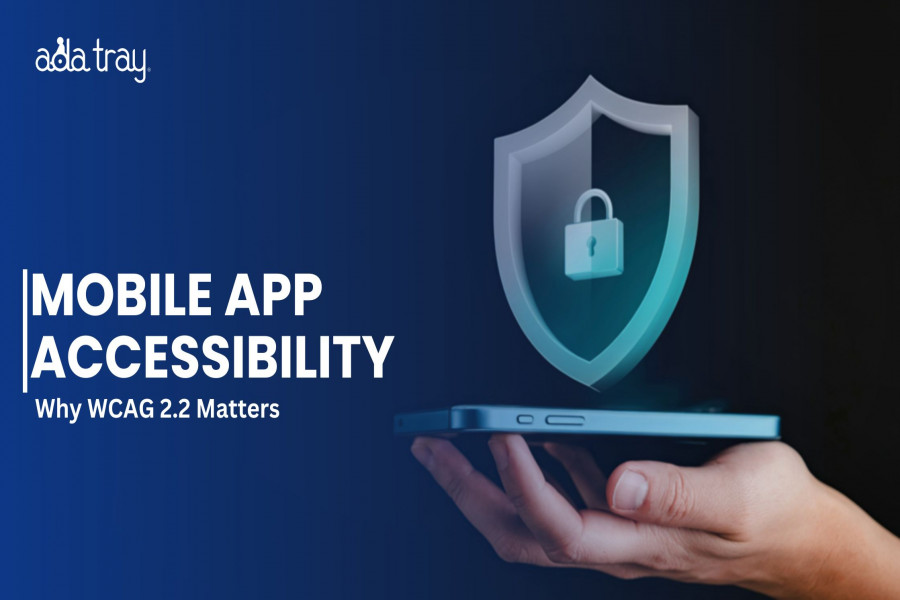 Mobile App Accessibility: Why WCAG 2.2 Matters